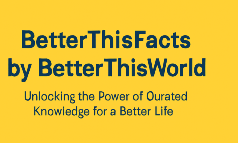 betterthisfacts by betterthisworld