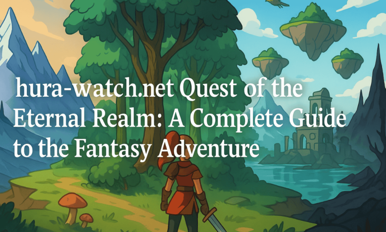 hura-watch.net quest of the eternal realm