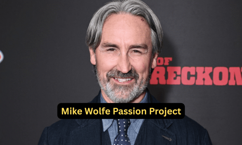 mike wolfe passion project
